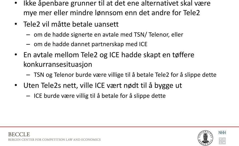 avtale mellom Tele2 og ICE hadde skapt en tøffere konkurransesituasjon TSN og Telenor burde være villige til å betale