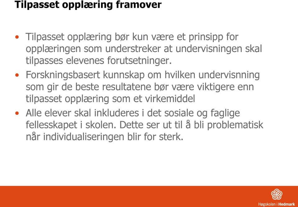 Forskningsbasert kunnskap om hvilken undervisnning som gir de beste resultatene bør være viktigere enn tilpasset