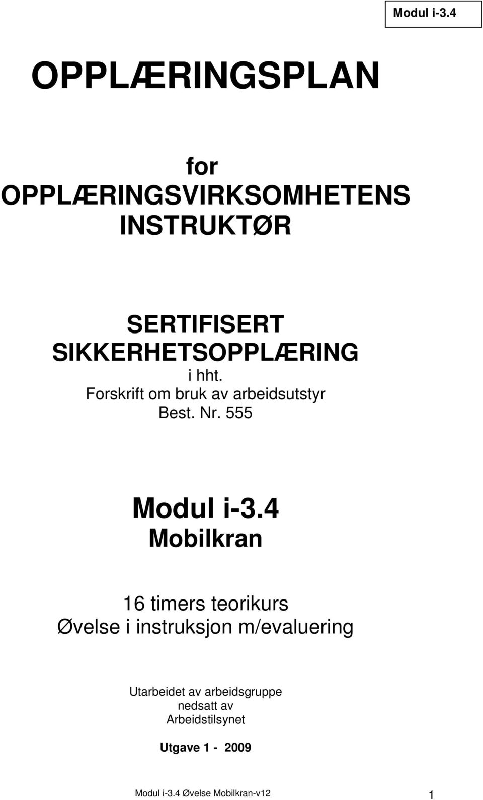 SIKKERHETSOPPLÆRING i hht. Forskrift om bruk av arbeidsutstyr Best. Nr.