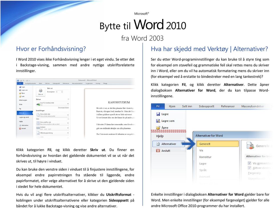 Ser du etter Word-programinnstillinger du kan bruke til å styre ting som for eksempel om stavefeil og grammatiske feil skal rettes mens du skriver inn i Word, eller om du vil ha automatisk