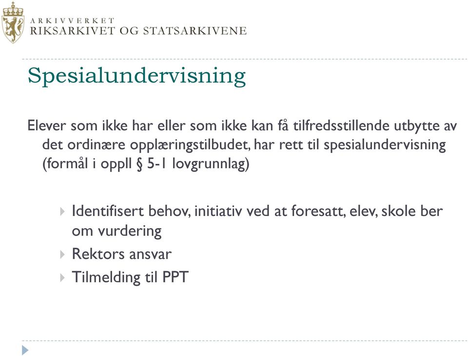 spesialundervisning (formål i oppll 5-1 lovgrunnlag) Identifisert behov,