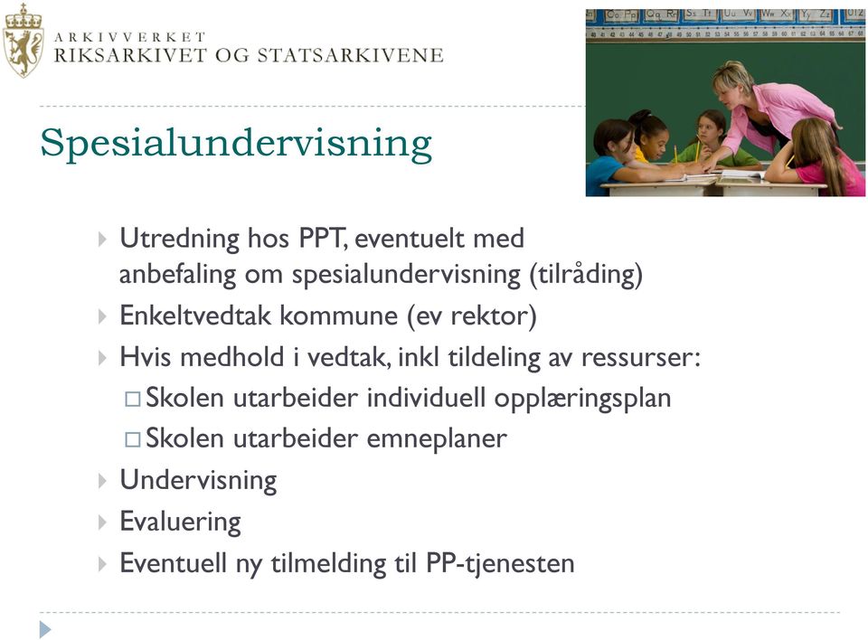 vedtak, inkl tildeling av ressurser: Skolen utarbeider individuell