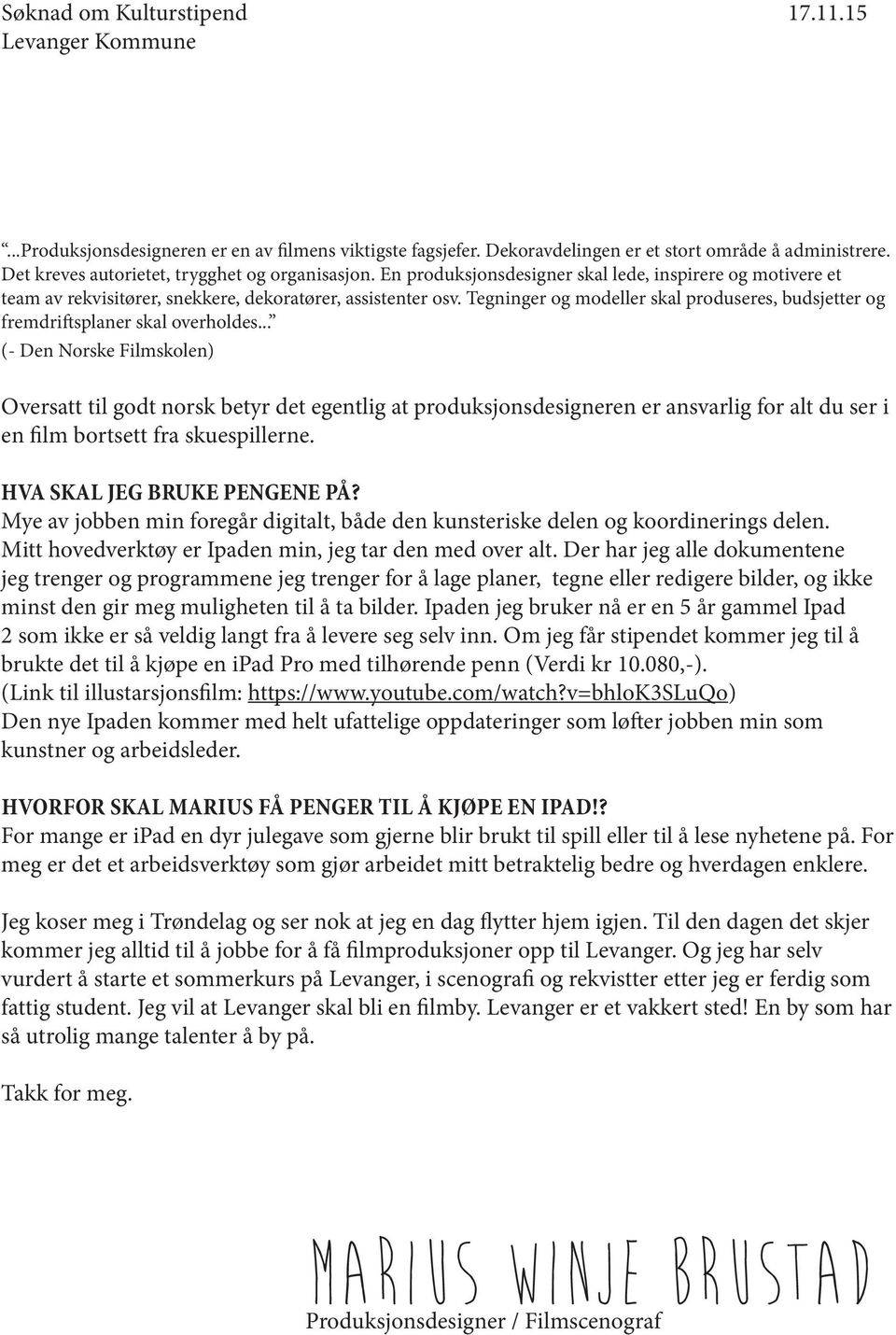 Tegninger og modeller skal produseres, budsjetter og fremdriftsplaner skal overholdes.