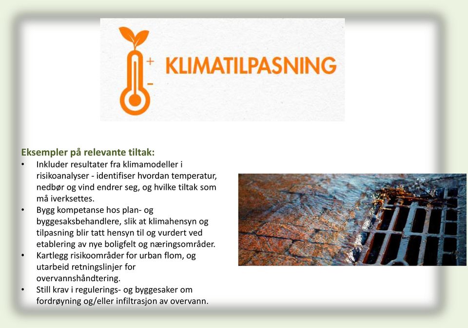 Bygg kompetanse hos plan- og byggesaksbehandlere, slik at klimahensyn og tilpasning blir tatt hensyn til og vurdert ved etablering