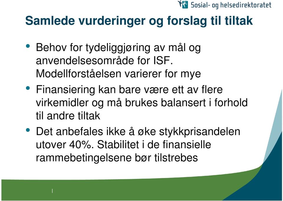 Modellforståelsen varierer for mye Finansiering kan bare være ett av flere virkemidler