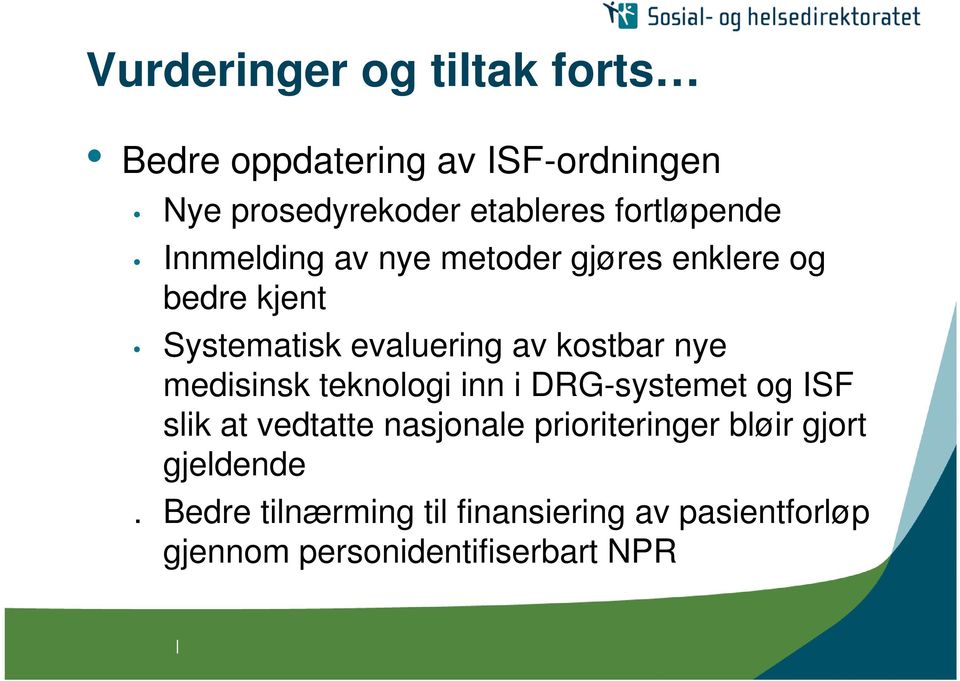 kostbar nye medisinsk teknologi inn i DRG-systemet og ISF slik at vedtatte nasjonale