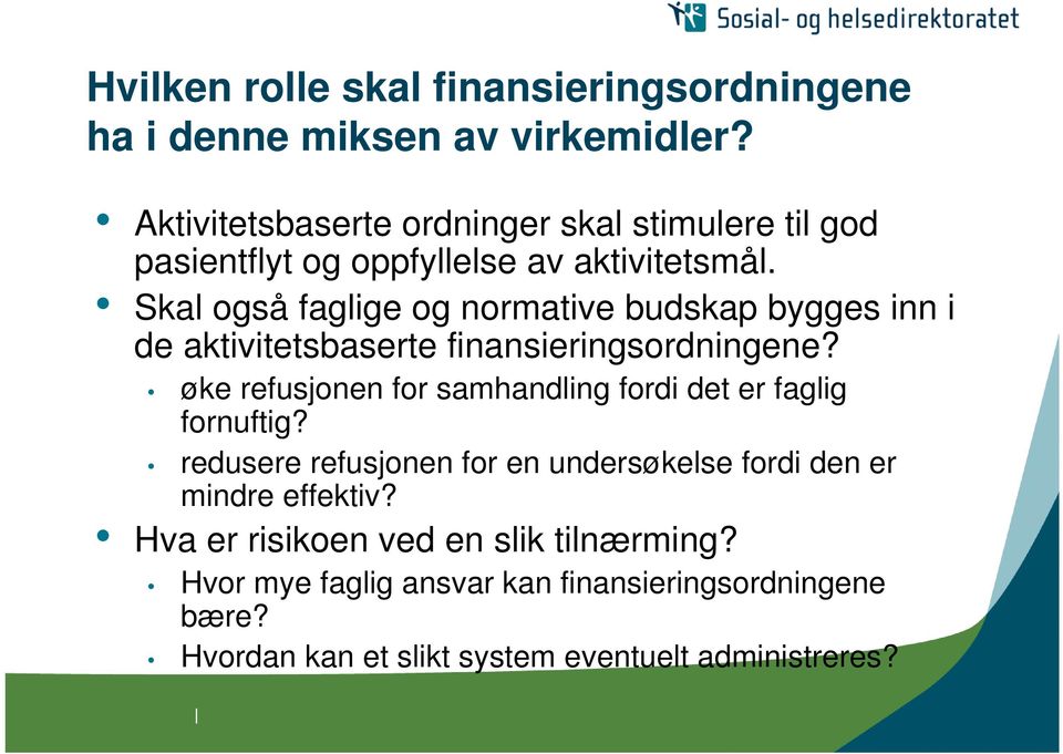 Skal også faglige og normative budskap bygges inn i de aktivitetsbaserte finansieringsordningene?