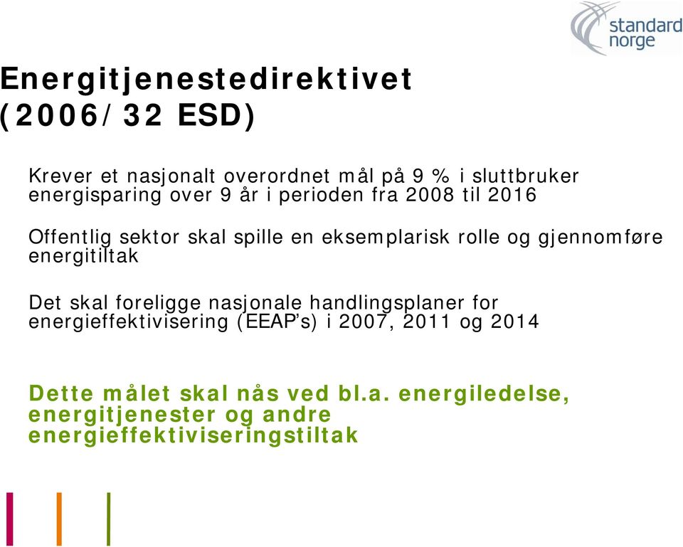 gjennomføre energitiltak Det skal foreligge nasjonale handlingsplaner for energieffektivisering (EEAP s) i