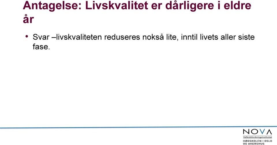 livskvaliteten reduseres nokså