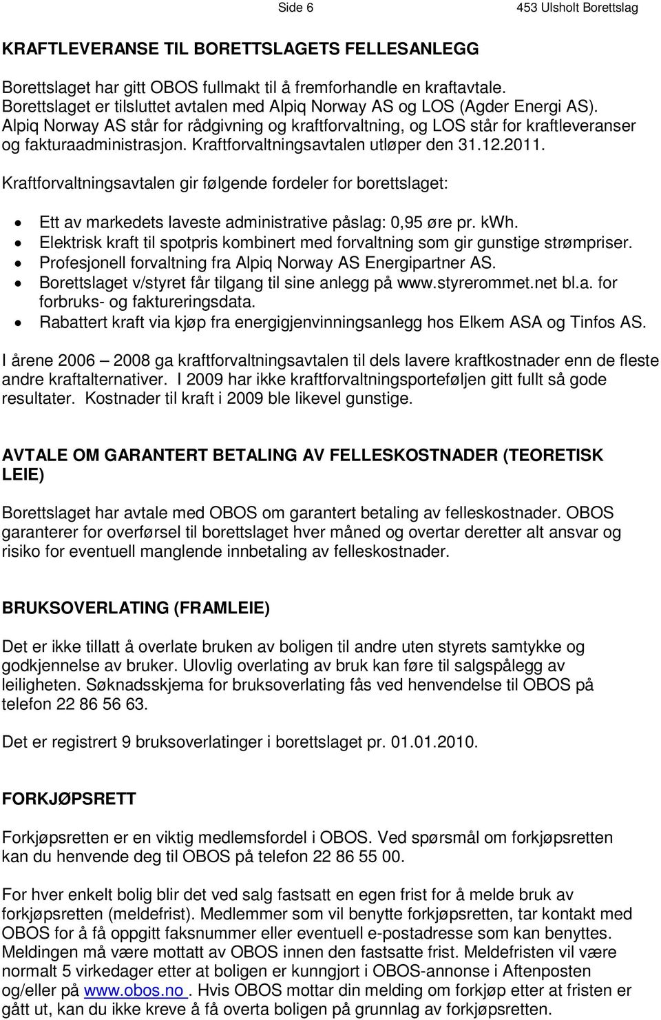 A l p i q N o r wa y A S s t å r f o r r å d g i v n i ng o g k r af t f o r v a l tn i n g, o g L O S s t å r f o r k r a f t l e v e r a n s e r og fakturaadministrasjon.