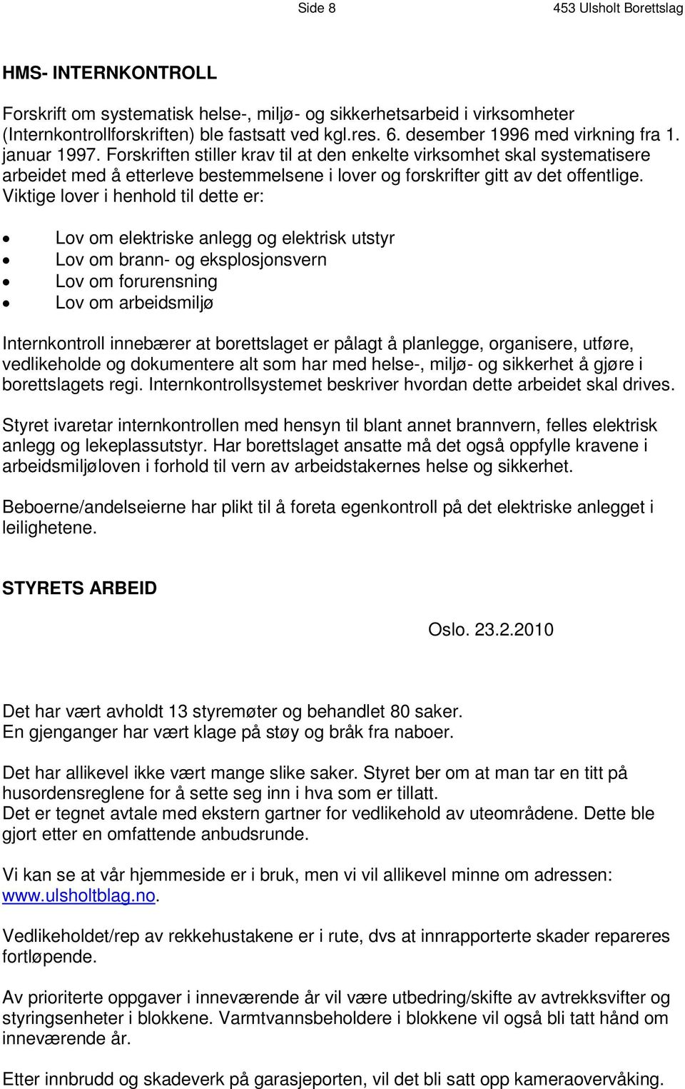 r i f t e F n s t i l l e r k r a v t i l a t d e n e nk e l t e v i r k s om h e t s k a l s y s t em a t i s e r e a r b e i d e t m e d å e t t e r l e v e b e s t em m e l s e n e i l o v e r o g