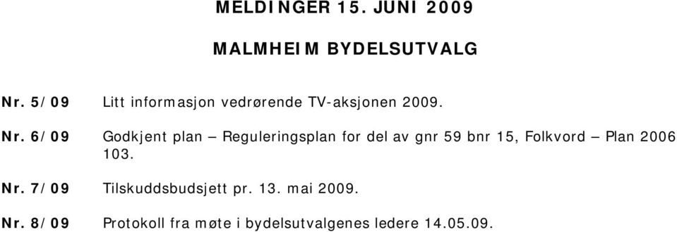 6/09 Godkjent plan Reguleringsplan for del av gnr 59 bnr 15, Folkvord Plan