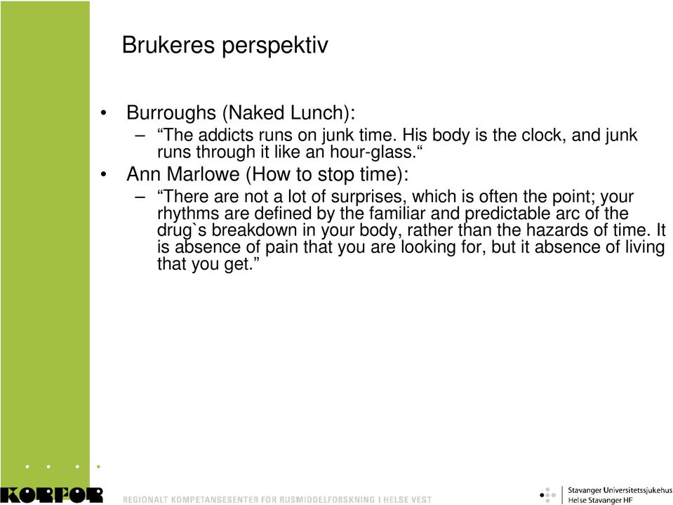 Ann Marlowe (How to stop time): There are not a lot of surprises, which is often the point; your rhythms are