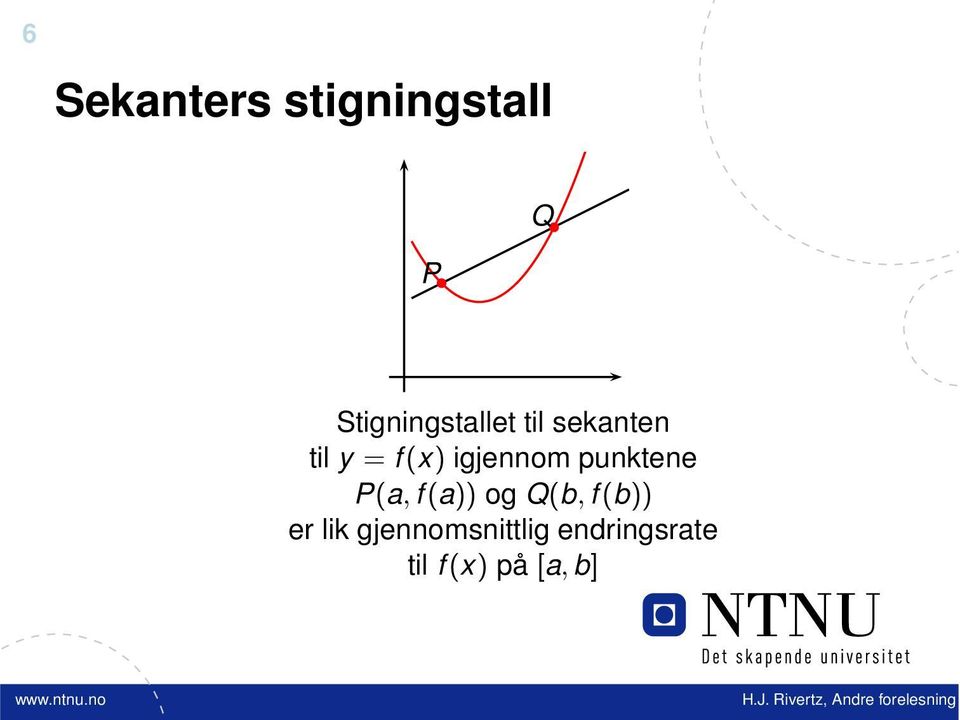 igjennom punktene P(a, f(a)) og Q(b, f(b))