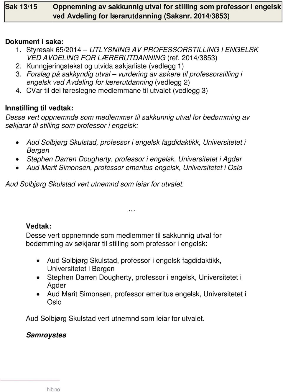 Forslag på sakkyndig utval vurdering av søkere til professorstilling i engelsk ved Avdeling for lærerutdanning (vedlegg 2) 4.