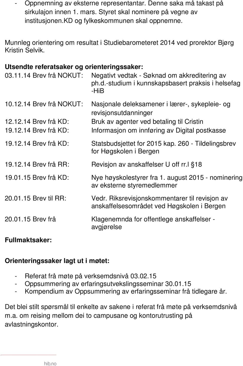 14 Brev frå NOKUT: Negativt vedtak - Søknad om akkreditering av ph.d.-studium i kunnskapsbasert praksis i helsefag -HiB 10.12.