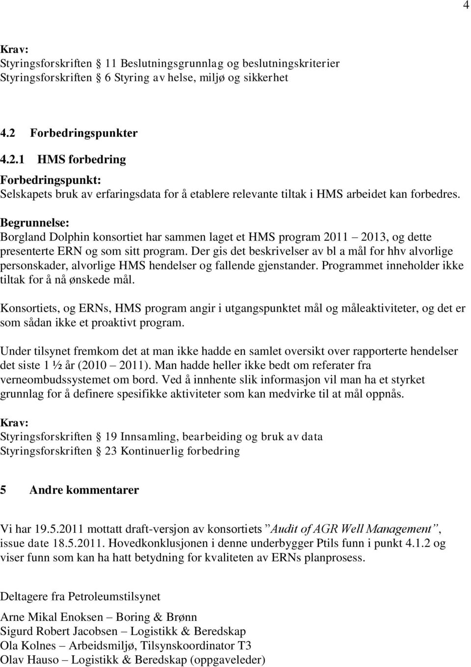 Borgland Dolphin konsortiet har sammen laget et HMS program 2011 2013, og dette presenterte ERN og som sitt program.