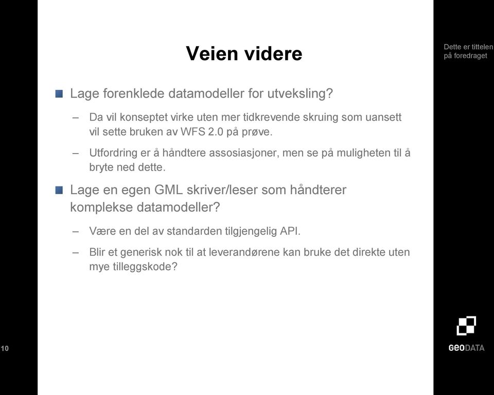 Utfordring er å håndtere assosiasjoner, men se på muligheten til å bryte ned dette.