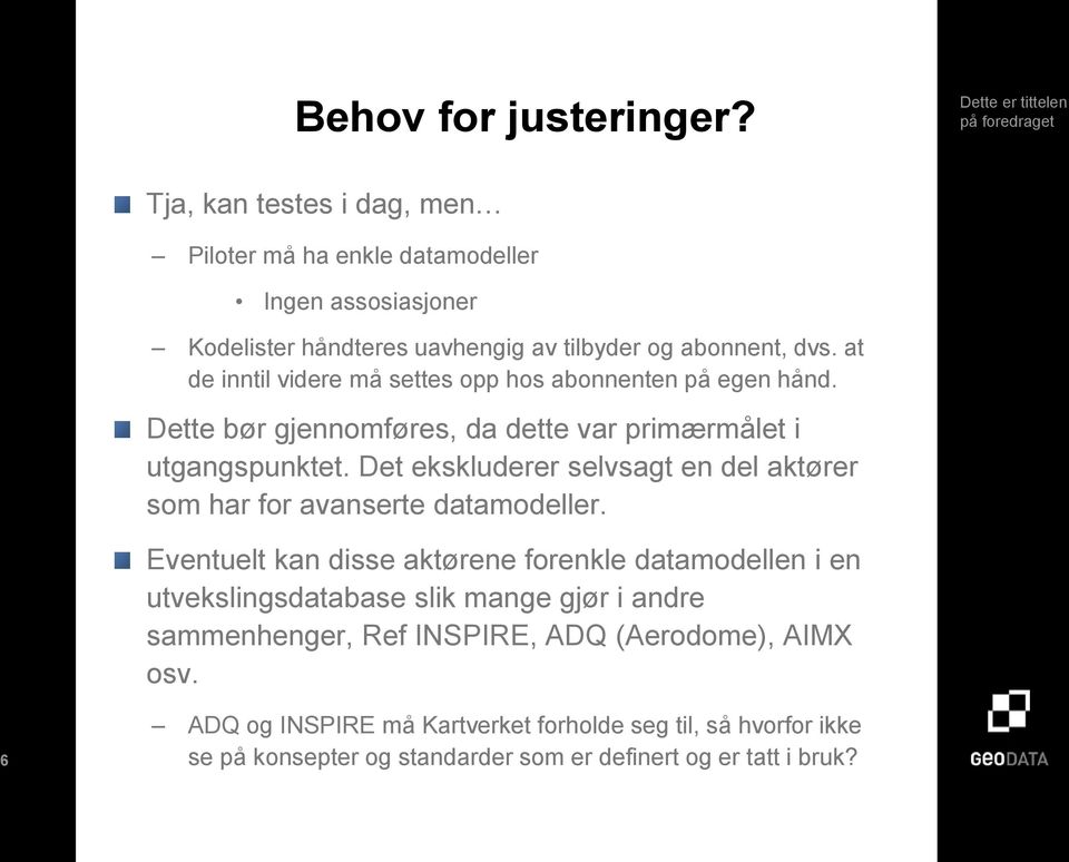 Det ekskluderer selvsagt en del aktører som har for avanserte datamodeller.