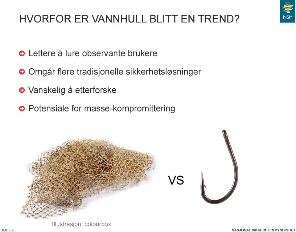 tradisjonelle sikkerhetsløsninger Vanskelig å