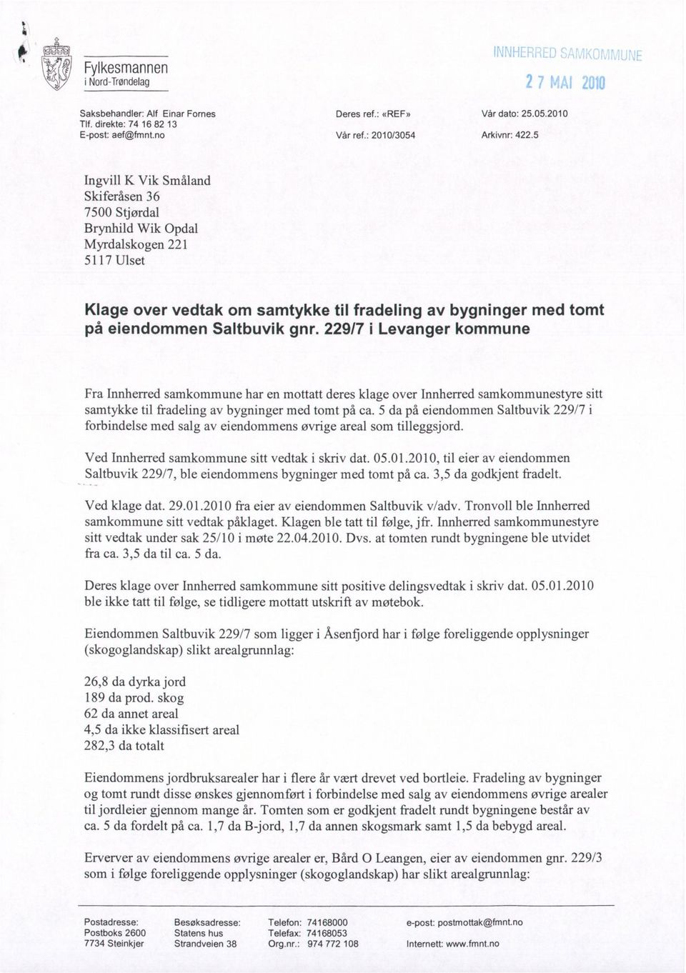 229/7 i Levanger kommune Fra Innherred samkommune har en mottatt deres klage over Innherred samkommunestyre sitt samtykke til fradeling av bygninger med tomt på ca.