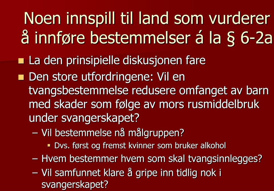 rusmiddelbruk under svangerskapet? Vil bestemmelse nå målgruppen? Dvs.