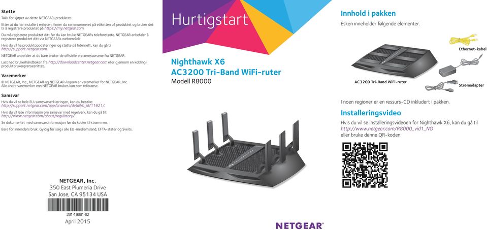 NETGEAR anbefaler å registrere produktet ditt via NETGEARs webområde. Hvis du vil ha produktoppdateringer og støtte på Internett, kan du gå til http://support.netgear.com.