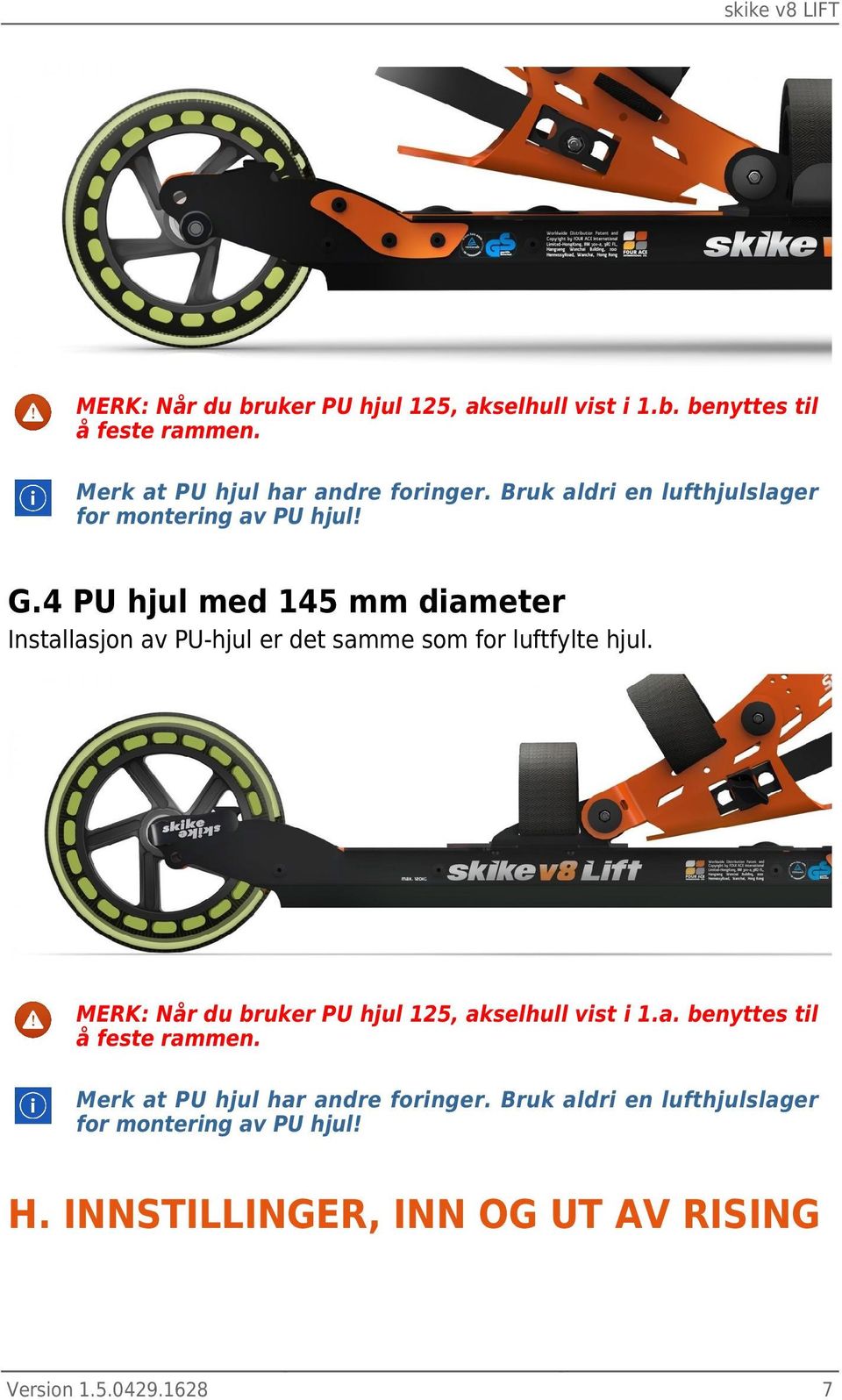 4 PU hjul med 145 mm diameter Installasjon av PU-hjul er det samme som for luftfylte hjul.