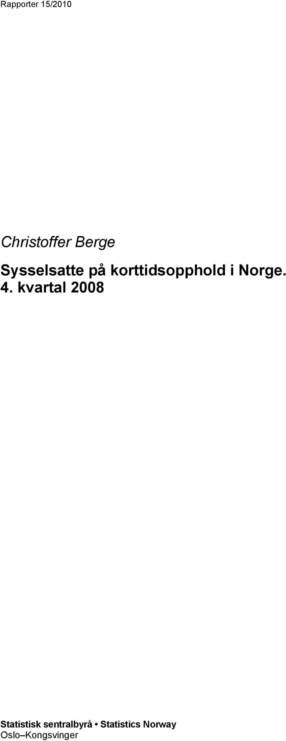 korttidsopphold i Norge.