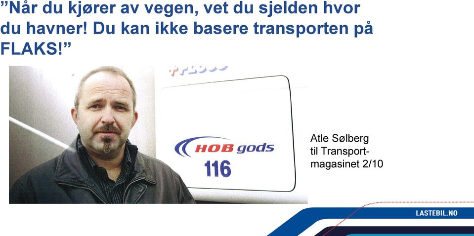 Du kan ikke basere transporten på