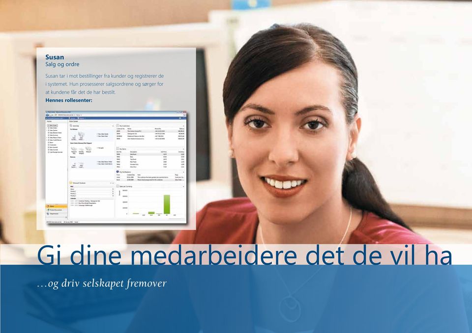 Hun prosesserer salgsordrene og sørger for at kundene får det