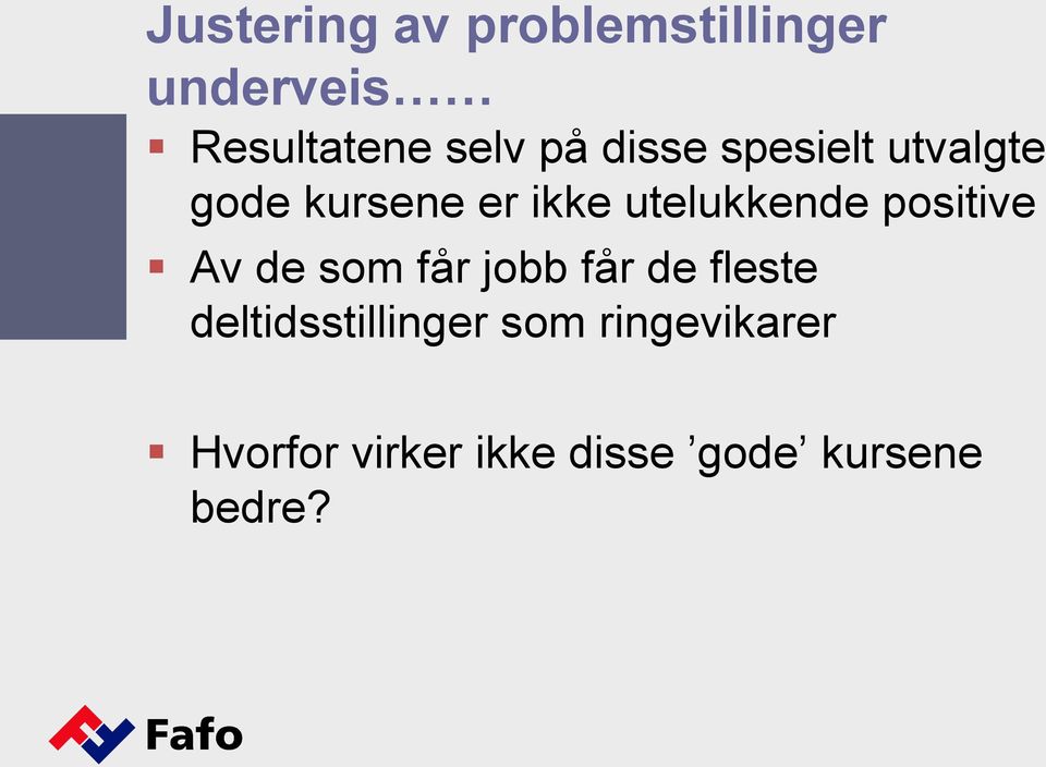 positive Av de som får jobb får de fleste deltidsstillinger