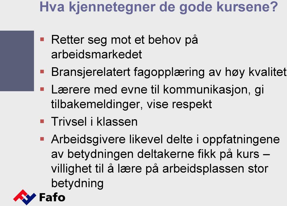 kvalitet Lærere med evne til kommunikasjon, gi tilbakemeldinger, vise respekt Trivsel