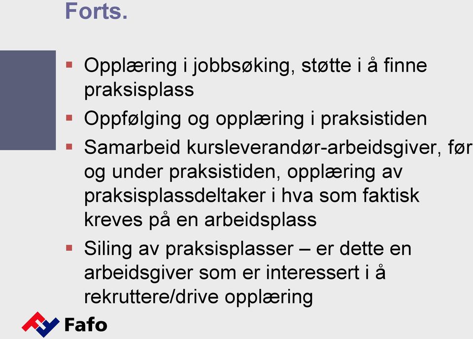 praksistiden Samarbeid kursleverandør-arbeidsgiver, før og under praksistiden,