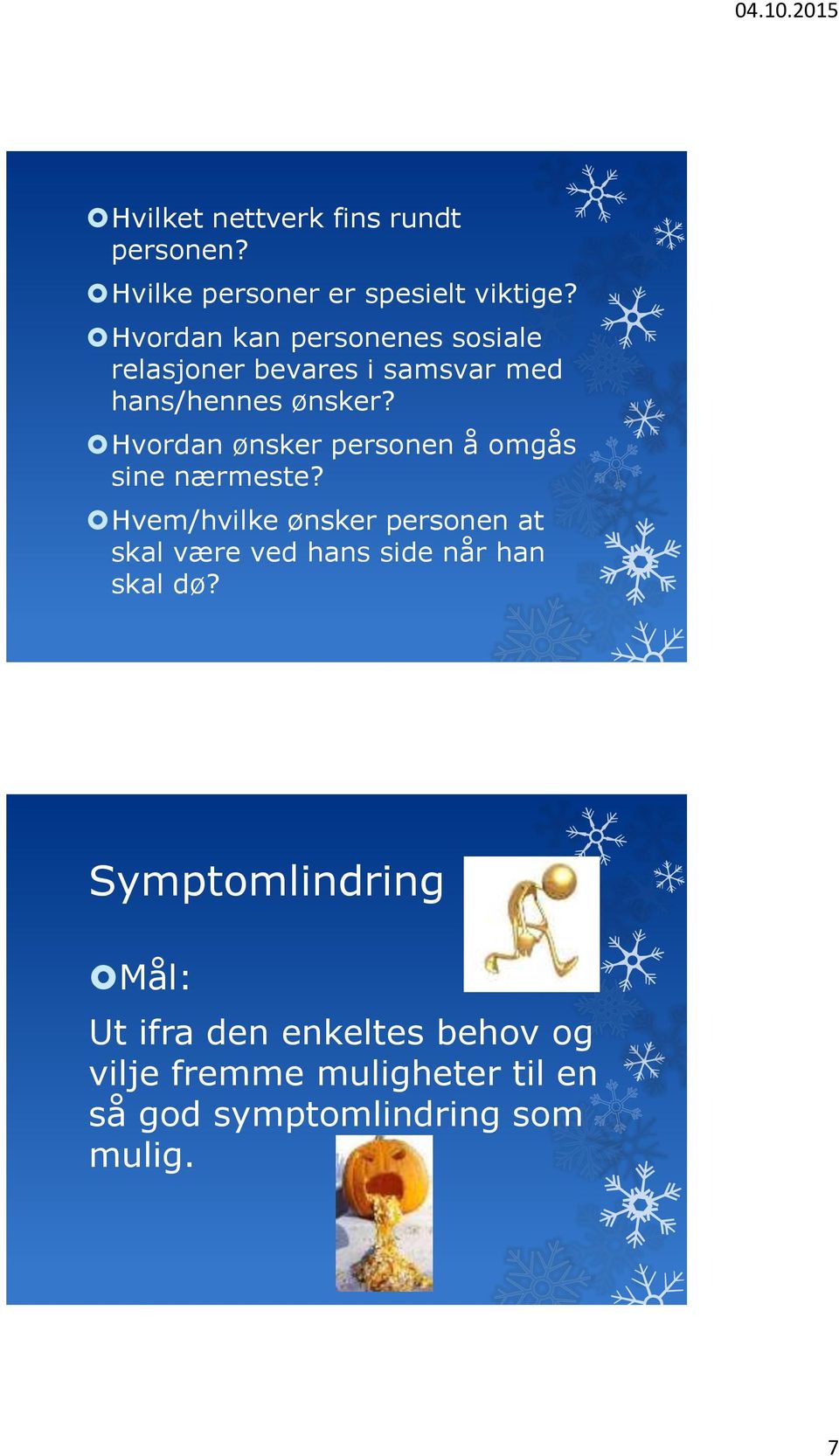 Hvordan ønsker personen å omgås sine nærmeste?