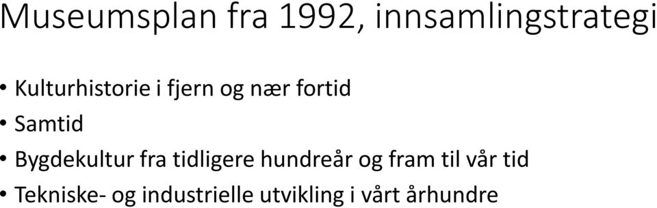 Bygdekultur fra tidligere hundreår og fram til