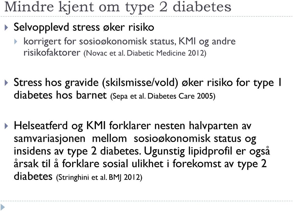 Diabetes Care 2005) Helseatferd og KMI forklarer nesten halvparten av samvariasjonen mellom sosioøkonomisk status og insidens av