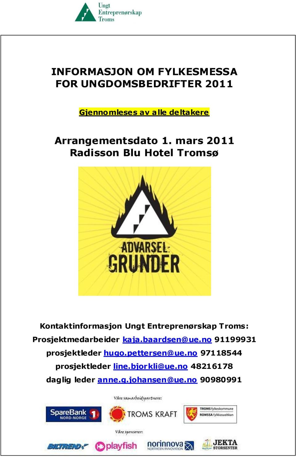 mars 2011 Radisson Blu Hotel Tromsø Kontaktinformasjon Ungt Entreprenørskap Troms: