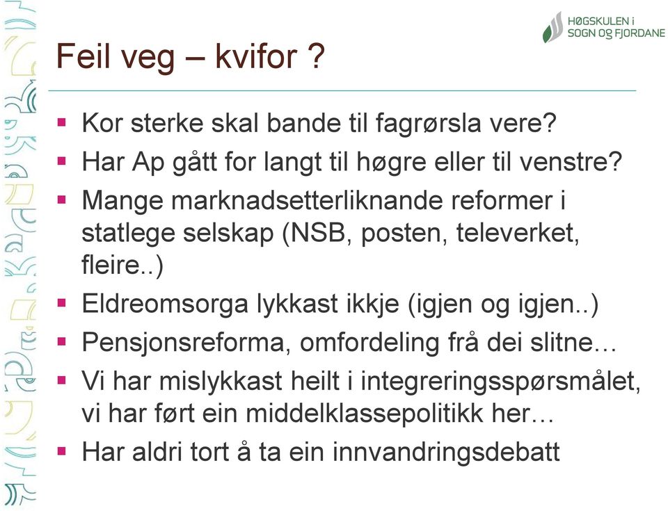 Mange marknadsetterliknande reformer i statlege selskap (NSB, posten, televerket, fleire.