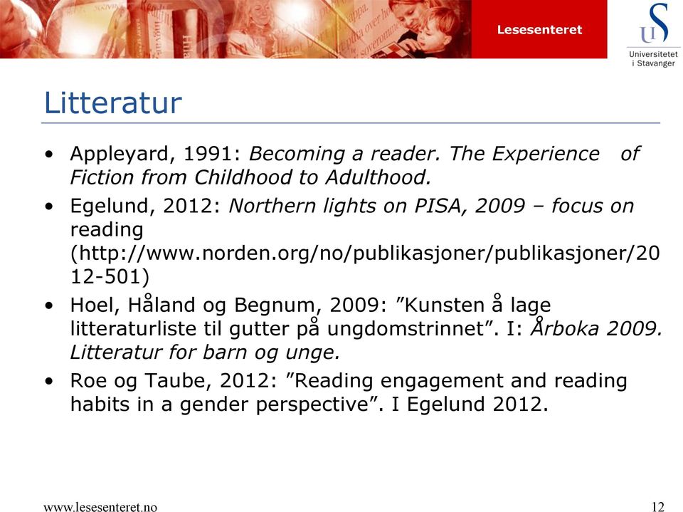 org/no/publikasjoner/publikasjoner/20 12-501) Hoel, Håland og Begnum, 2009: Kunsten å lage litteraturliste til gutter på