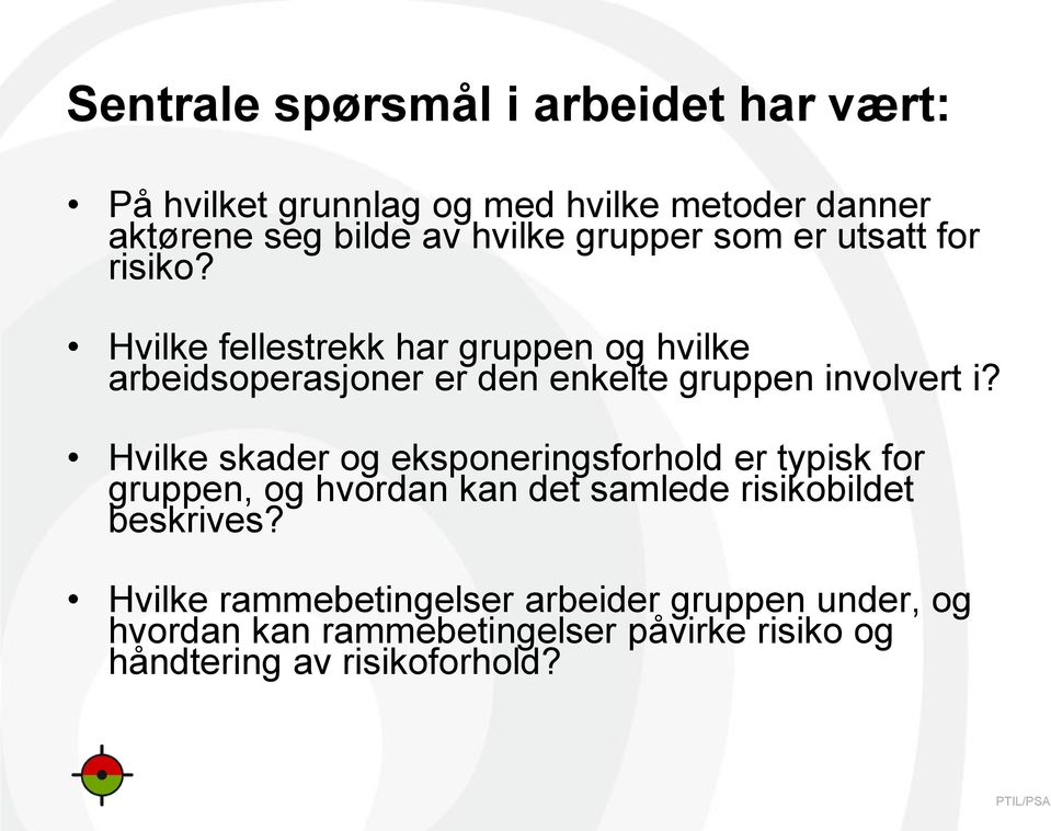 Hvilke fellestrekk har gruppen og hvilke arbeidsoperasjoner er den enkelte gruppen involvert i?