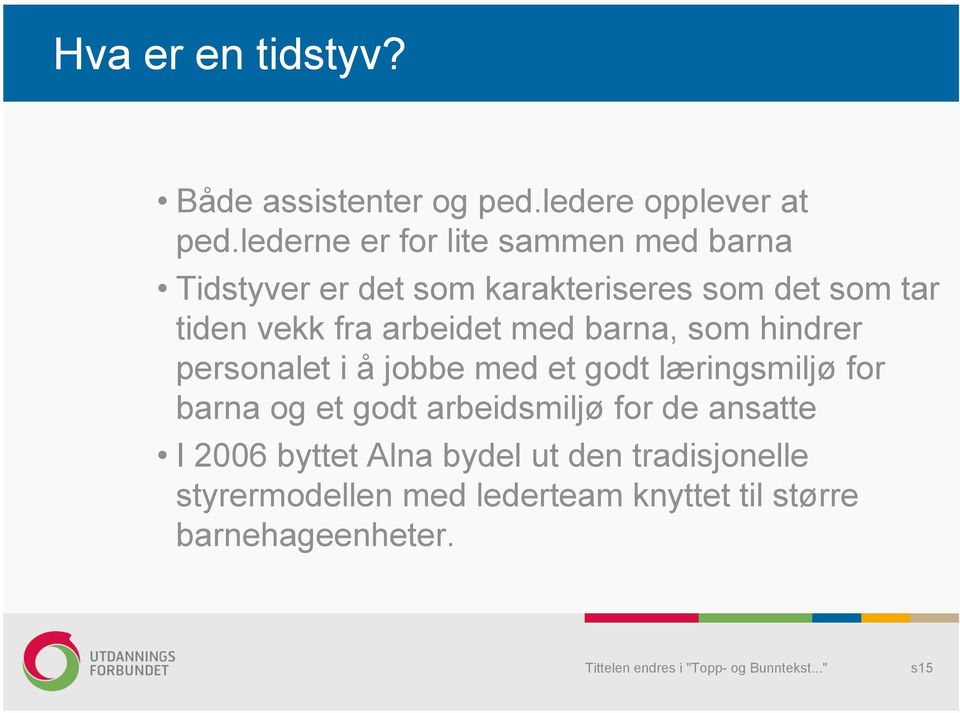 fra arbeidet med barna, som hindrer personalet i å jobbe med et godt læringsmiljø for barna og et godt