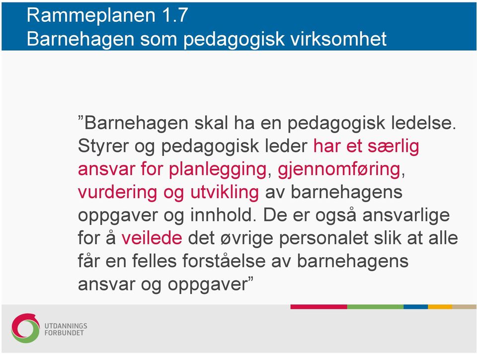 Styrer og pedagogisk leder har et særlig ansvar for planlegging, gjennomføring, vurdering