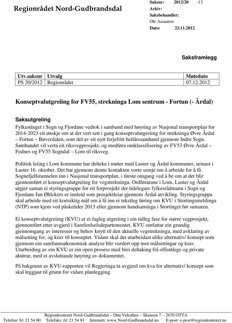 Saksframlegg Utv.saksnr Utvalg Møtedato PS 20/2012 