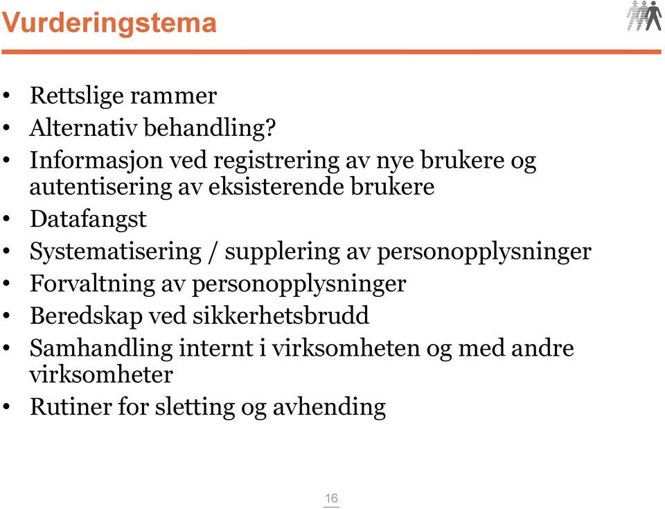 Datafangst Systematisering / supplering av personopplysninger Forvaltning av