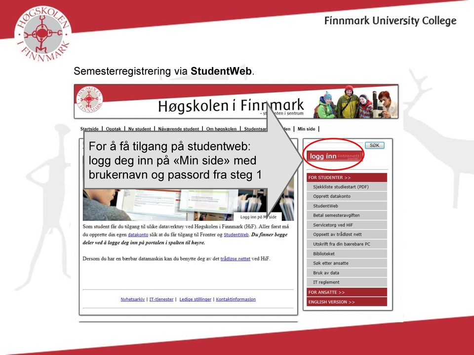 For å få tilgang på studentweb: