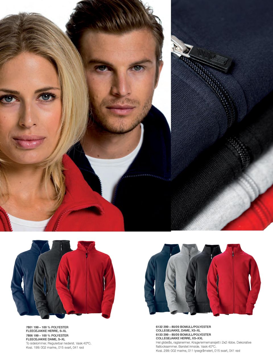 199: 002 marine, 015 svart, 041 rød 6132 299 80/20 bomull/polyester COLLEGEJAKKE, DAME, XS XL 6133 299 80/20