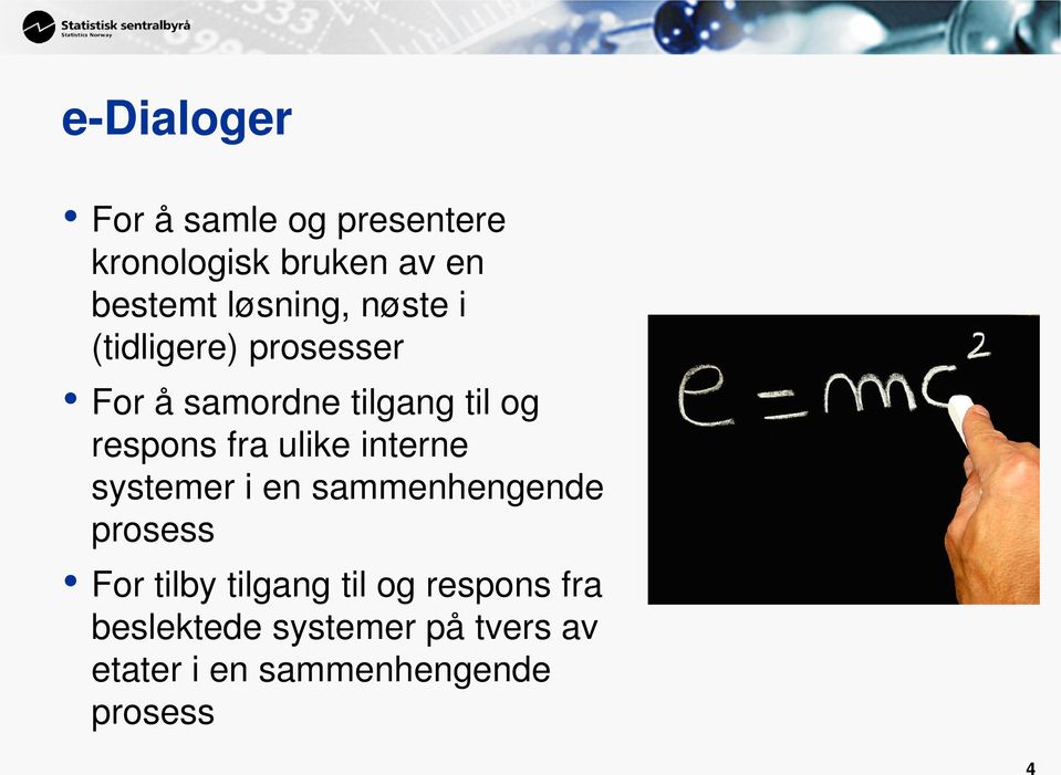 fra ulike interne systemer i en sammenhengende prosess For tilby tilgang til