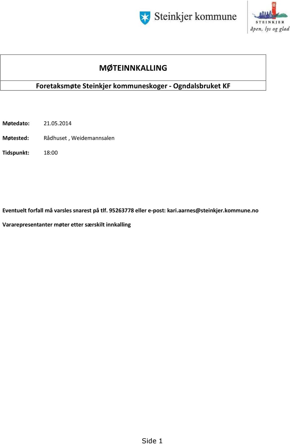 2014 Møtested: Rådhuset, Weidemannsalen Tidspunkt: 18:00 Eventuelt forfall