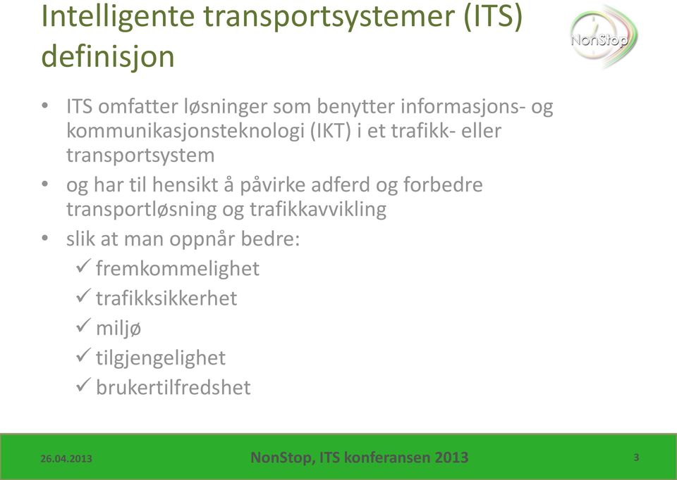 adferd og forbedre transportløsning og trafikkavvikling slik at man oppnår bedre: fremkommelighet